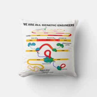 We Are All Genetic Engineers RNA Splicing Humour Cushion