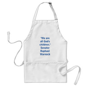 We Are All God's Children - Sen. Raphael Warnock Standard Apron