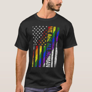We Are All Human American Flag Proud Ally Lgbt Rai T-Shirt