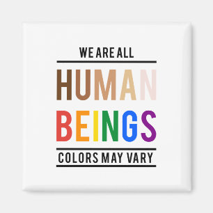We are all human beings, color may vary magnet