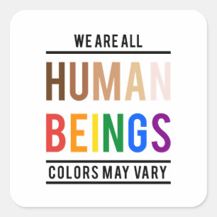We are all human beings, colour may vary square sticker