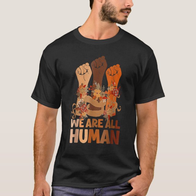 We Are All Human Black History Month Black Is Beau T-Shirt (Front)