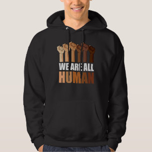 We Are All Human Black Is Beautiful Black History  Hoodie