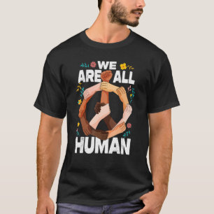We Are All Human Fist Hands African American Black T-Shirt
