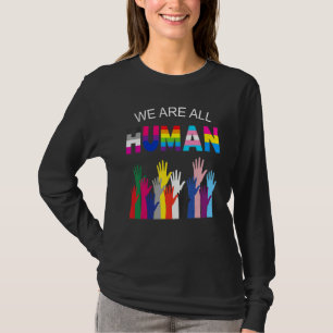 We Are All Human Hands Lgbt Pride Gay Lesbian Tran T-Shirt