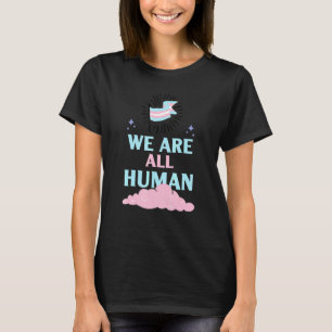 We Are All Human Inspirational Lgbtq Pride Lgbt Ra T-Shirt