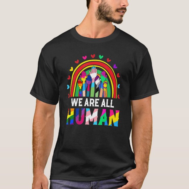 We Are All Human Inspirational Proud Lgbt Rainbow  T-Shirt (Front)