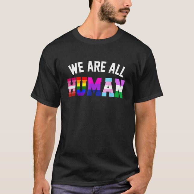 We Are All Human LGBT Flag Support LGBTQ Gay Pride T-Shirt (Front)