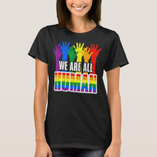 We Are All Human Lgbt Gay Rights Pride Ally Lgbtq T-Shirt