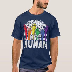 We Are All Human LGBTQ, Pride Month T-Shirt