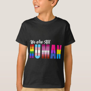 We are All HUMAN - LGBTQ T-Shirt