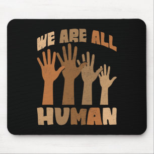 We Are All Human Melanin Black History African Ame Mouse Mat