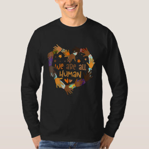 We Are All Human Melanin Black History Pride Afric T-Shirt