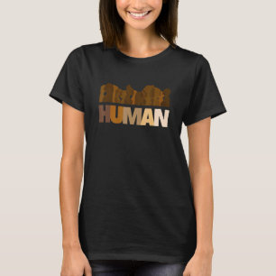 We Are All Human Melanin Black Pride African Ameri T-Shirt