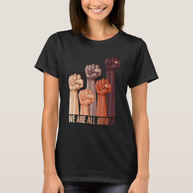 We Are All Human Melanin Black Pride African Ameri T-Shirt (Front)