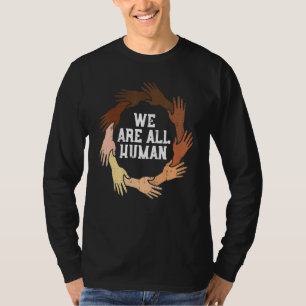 We Are All Human Melanin Blm Equality Black Histor T-Shirt