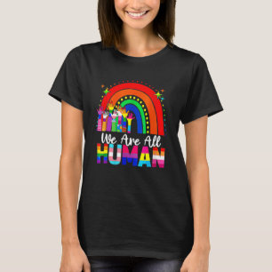 We Are All Human Pride Ally LGBT Flag Gay Pride Mo T-Shirt