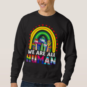 We Are All Human Pride Ally Rainbow Lgbt Flag Gay Sweatshirt