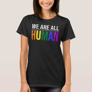 We Are All Human Pride Ally Rainbow Lgbt Flag Gay T-Shirt