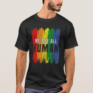 We Are All Human Pride Ally Rainbow Lgbt Flag Gay T-Shirt