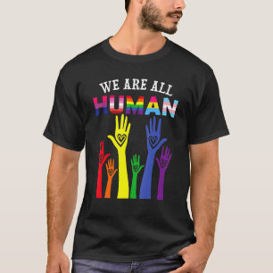 We Are All Human Pride Ally Rainbow Lgbt Flag Lesb T-Shirt