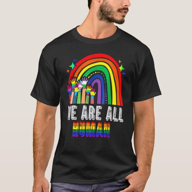 We Are All Human Pride Ally Rainbow Lgbt Flag Prid T-Shirt (Front)