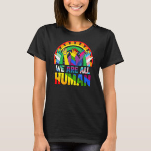 We Are All Human Pride Ally Rainbow Lgbtq Flag Gay T-Shirt