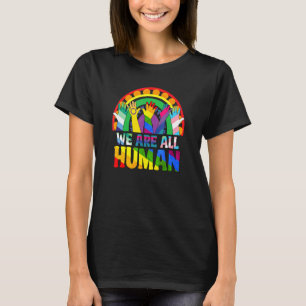 We Are All Human Pride Ally Rainbow Lgbtq Flag Gay T-Shirt