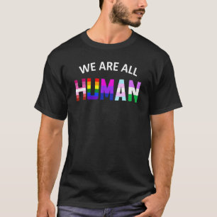 We Are All Human Pride Month Lgbt Gay Flag Ally 1 T-Shirt
