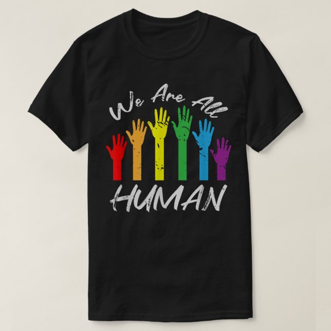 We Are All Human Pride Month LGBT  T-Shirt (Design Front)