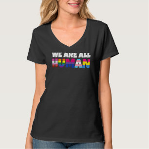 We Are All Human Proud Lgbt Rainbow Flag Inspirati T-Shirt