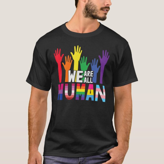 We Are All Human Proud Lgbt Rainbow Flag Inspirati T-Shirt (Front)
