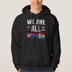 We Are All Human Proud Lgbt Rainbow Flag Lgbtq Hoodie