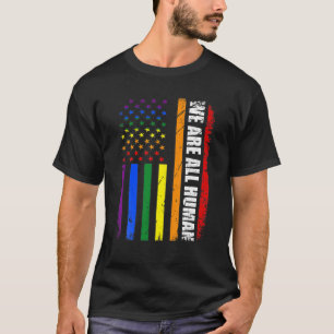 We Are All Human Proud LGBT Rainbow USA Flag Inspi T-Shirt