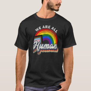 We Are All Human Rainbow Lgbt Flag Gay Pride Trans T-Shirt