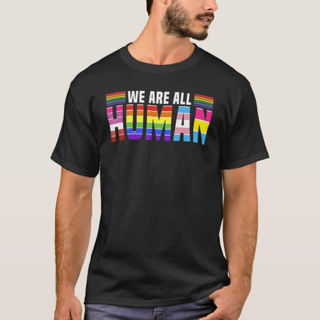 We Are All Human  Rainbow Love No War Lgbtq Vibe T-Shirt (Front)