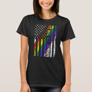 We Are All Human USA Flag Proud LGBT Rainbow Flag T-Shirt