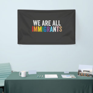 We Are All Immigrants LGBT Rainbow Ally Banner