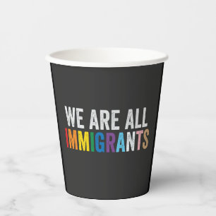 We Are All Immigrants LGBT Rainbow Ally Paper Cups