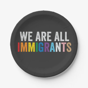 We Are All Immigrants LGBT Rainbow Ally Paper Plate