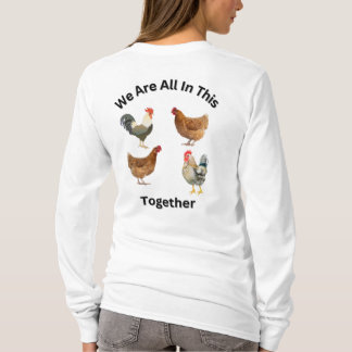 We Are All In This Together. chickens humour, funn T-Shirt