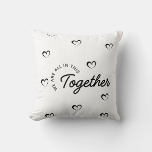 We Are All in This Together Throw Pillow