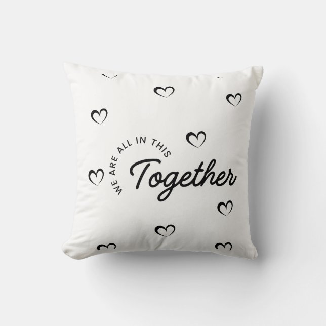 We Are All in This Together Throw Pillow (Front)