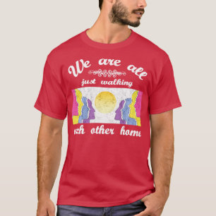 We Are All Just Walking Each Other Home Long Sleev T-Shirt