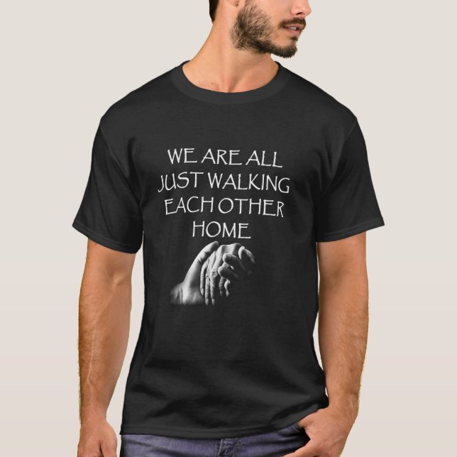 We Are All Just Walking Each Other Home Long Sleev T-Shirt (Front)