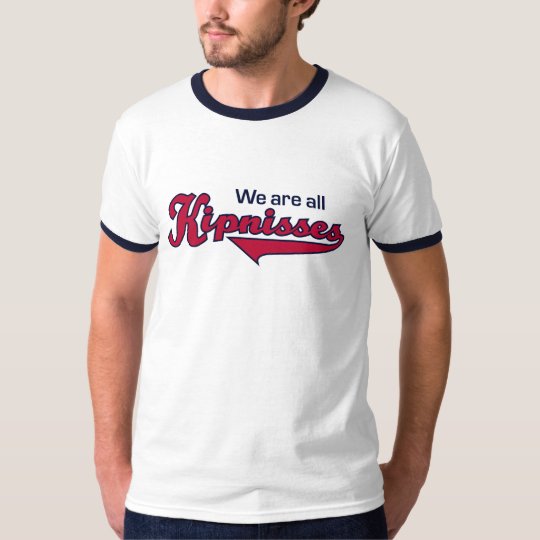 We Are All Kipnisses T-Shirt