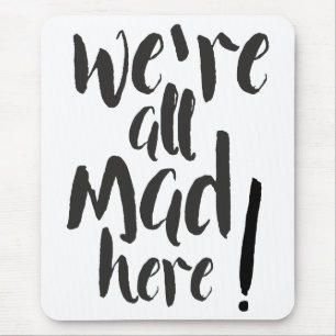 We are all mad here - black mouse mat