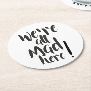 We are all mad here - black round paper coaster
