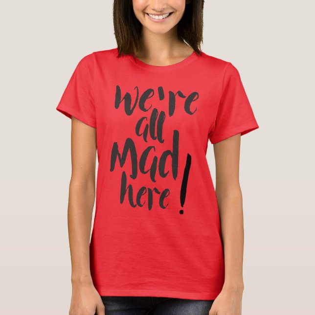 We are all mad here - black T-Shirt (Front)
