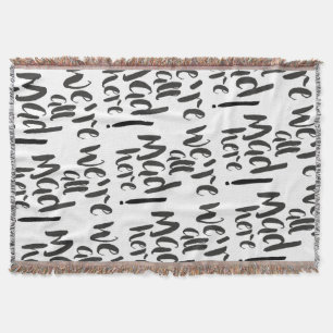 We are all mad here - black throw blanket